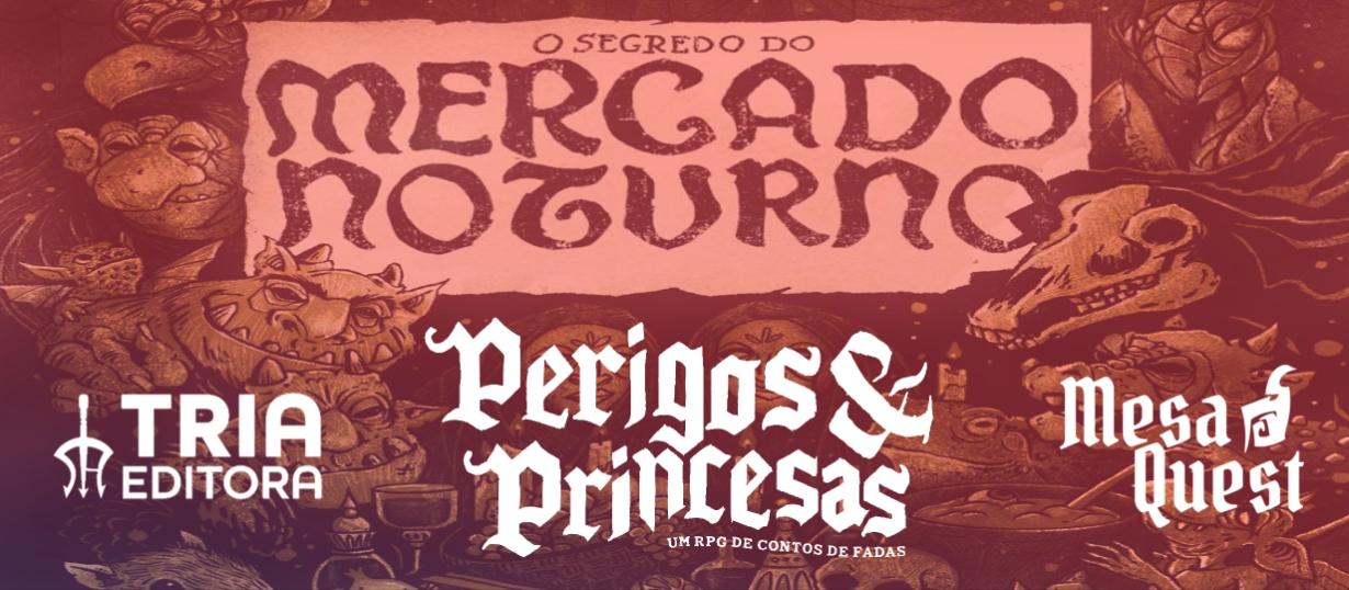 Banner da mesa de RPG: Perigos & Princesas - O segredo do Mercado Noturno