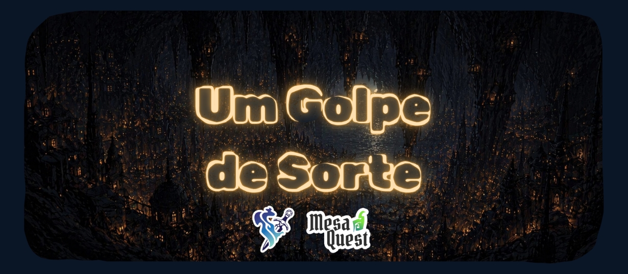 Banner da mesa de RPG: Um Golpe de Sorte